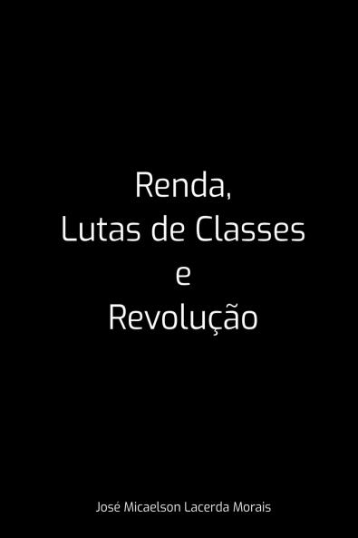 Renda Lutas De Classes E Revolução