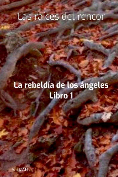 Las Raíces Del Rencor