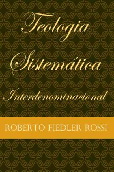 Teologia Sistemática Interdenominacional