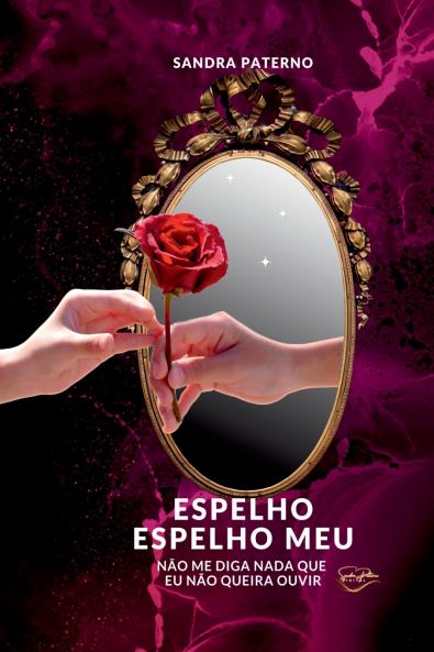 Espelho Espelho Meu Não Me Diga Nada Que Eu Não Queira Ouvi