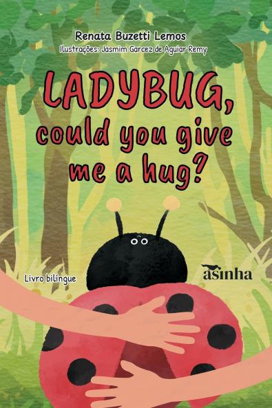Ladybug could you give me a hug?