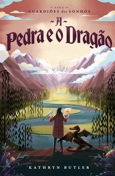 A Pedra e o Dragão (Saga Guardiões dos Sonhos)