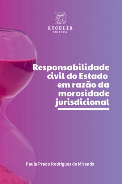 Responsabilidade Civil Do Estado Em Razão Da Morosidade Jur