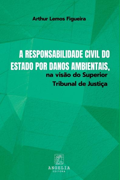 A Responsabilidade Civil Do Estado Por Danos Ambientais Na