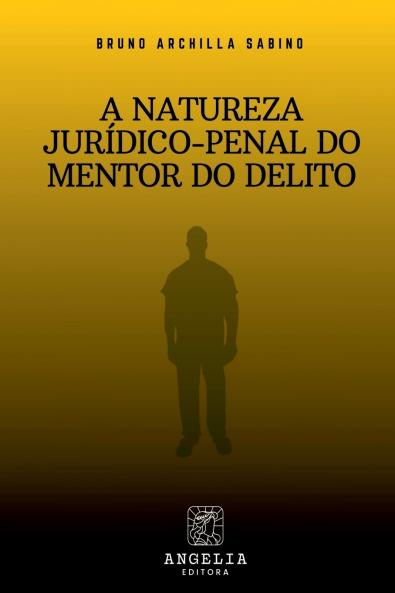A Natureza Jurídico-penal Do Mentor Do Delito