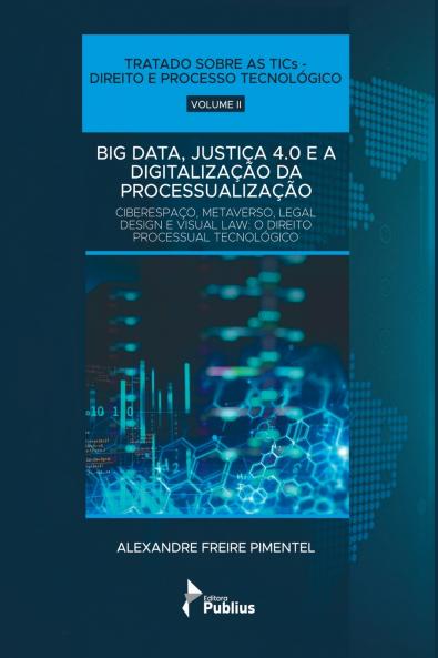 Big Data Justiça 4.0 E A Digitalização Da Processualização