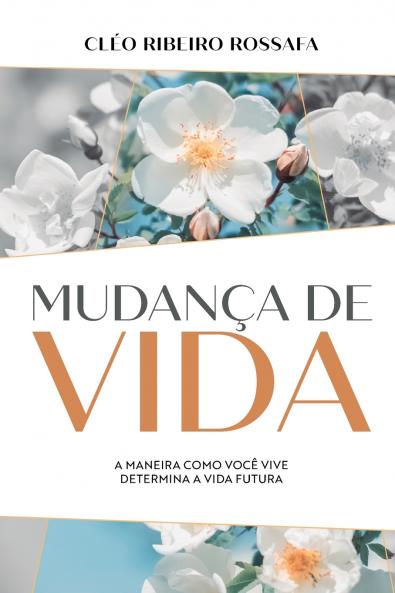Mudança de vida - A maneira como você vive determina a vida futura