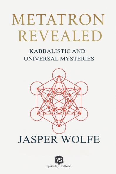 Metatron Revealed -  Kabbalistic and Universal Mysteries