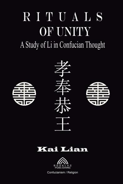 Rituals of Unity - Study of Li in Confucian Thought