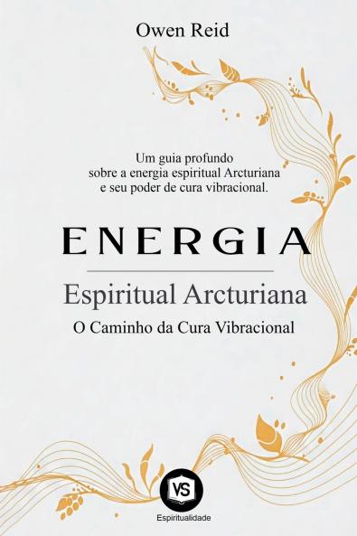 Energia Espiritual Arcturiana - O Caminho da Cura Vibracional