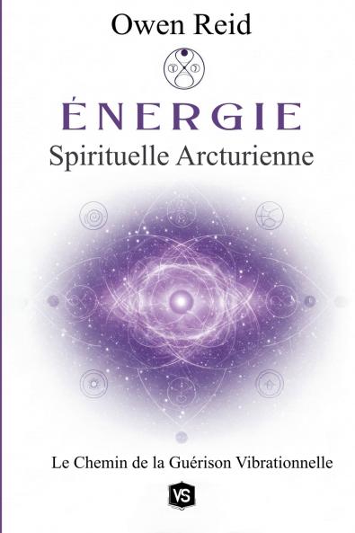 Énergie Spirituelle Arcturienne - Le Chemin de la Guérison Vibrationnelle