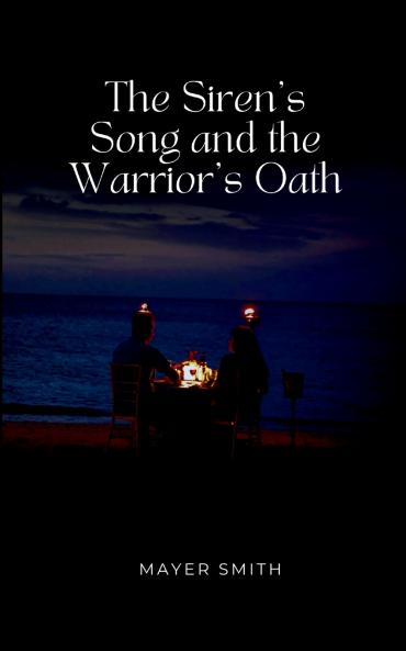 The Siren's Song and the Warrior's Oath