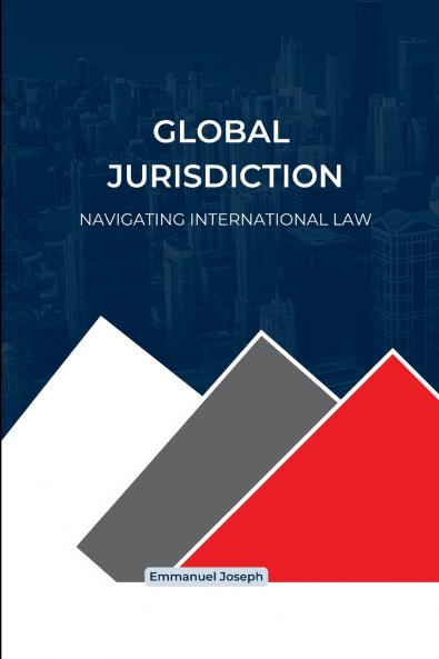 Global Jurisdiction Navigating International Law