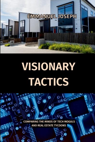Visionary Tactics Comparing the Minds of Tech Moguls and Real Estate Tycoons