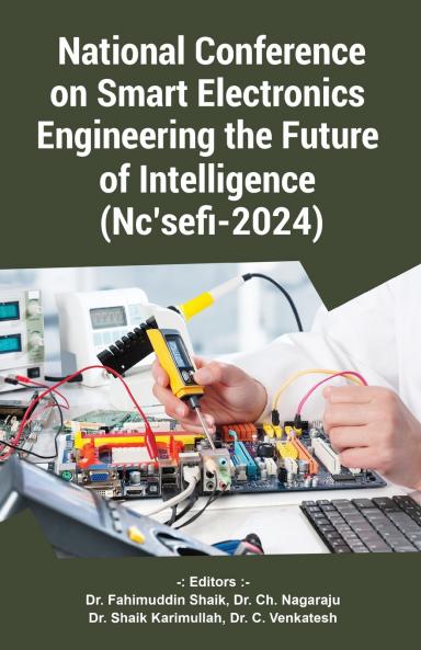 National Conference on Smart Electronics Engineering the Future of Intelligence (Nc'sefi-2024)