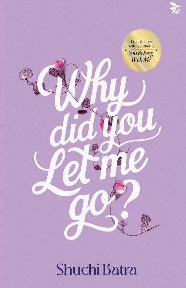 Why did you let me go? Heartfelt saga of love loss and longing | From the bestselling author of You Belong With Me