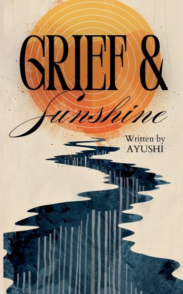 GRIEF & SUNSHINE