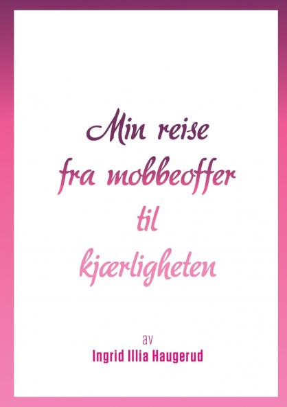 Min reise fra mobbeoffer til kjærligheten