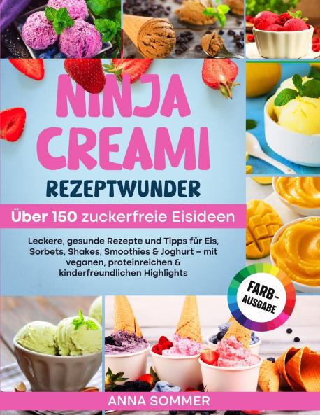 Ninja Creami Rezeptwunder - Über 150 zuckerfreie Eisideen