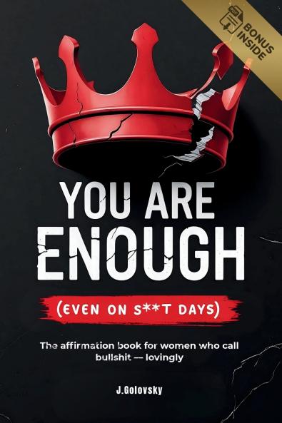 You Are Enough (Even on S**t Days)
