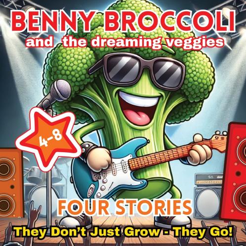 Benny Broccoli and The Dreaming Veggies - Four Stories