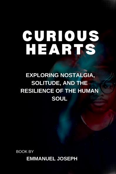 Curious Hearts Exploring Nostalgia Solitude and the Resilience of the Human Soul