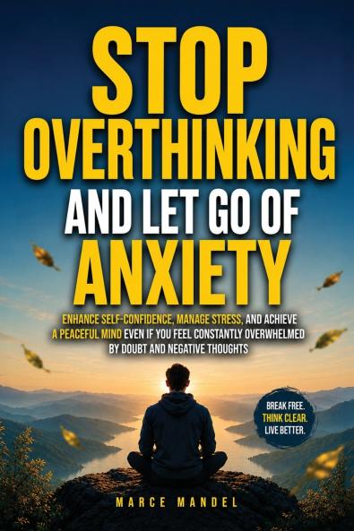 Stop Overthinking and Let Go of Anxiety