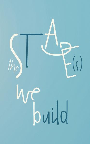 The Stage(s) We Build