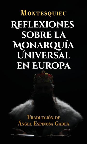 Reflexiones sobre la monarquía universal en Europa