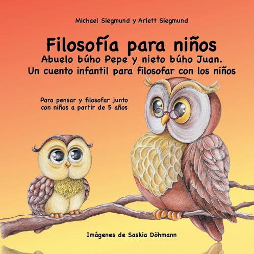 Filosofía para niños. Abuelo búho Pepe y nieto búho Juan. Un cuento infantil para filosofar con los niños