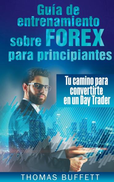 Guía de entrenamiento sobre FOREX para principiantes