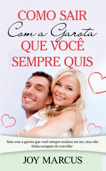 Como Sair Com a Garota que Você Sempre Quis