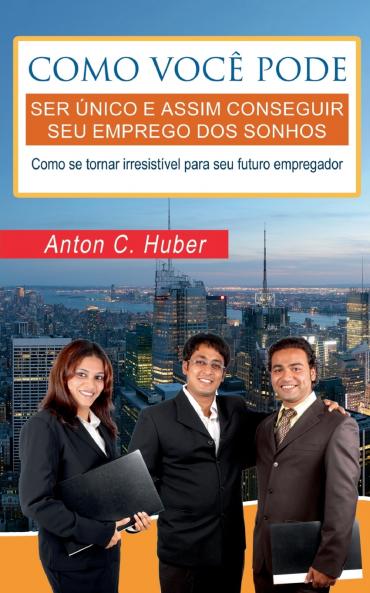 Como você pode ser único e assim conseguir seu emprego dos sonhos