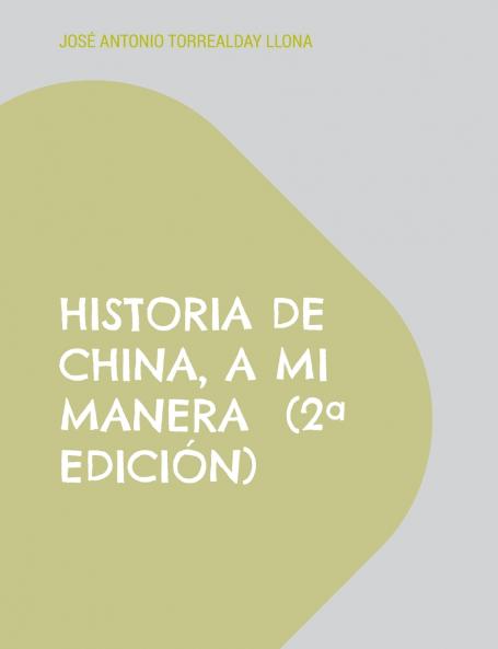 Historia de China a mi manera  (2ª edición)