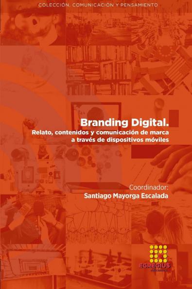BRANDING DIGITAL. Relato contenidos y comunicación de marca a través de dispositivos móviles