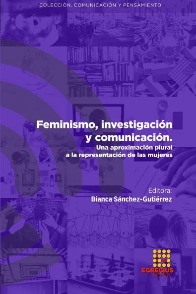 Feminismo investigación y comunicación. Una aproximación plural a la representación de las mujeres