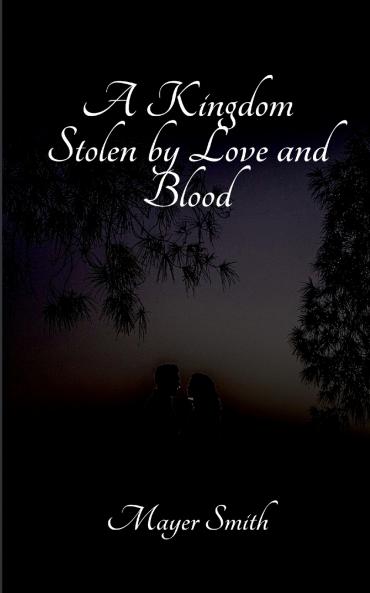 A Kingdom Stolen by Love and Blood