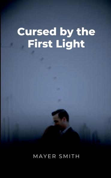 Cursed by the First Light
