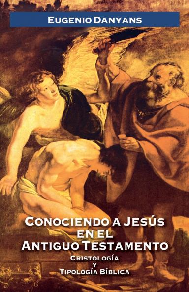 El Conociendo a Jes��s En El Antiguo Testamento