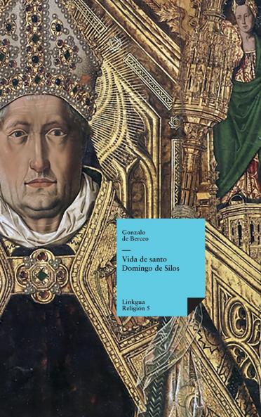 Escomienza la vida del glorioso confesor santo Domingo de Silos