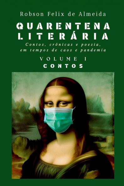 Quarentena Liter ria - Contos Cr nicas E Poesia Em Tempos