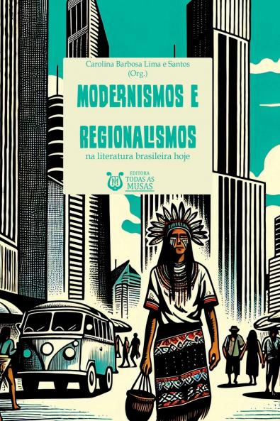 Modernismos E Regionalismos Na Literatura Brasileira Hoje