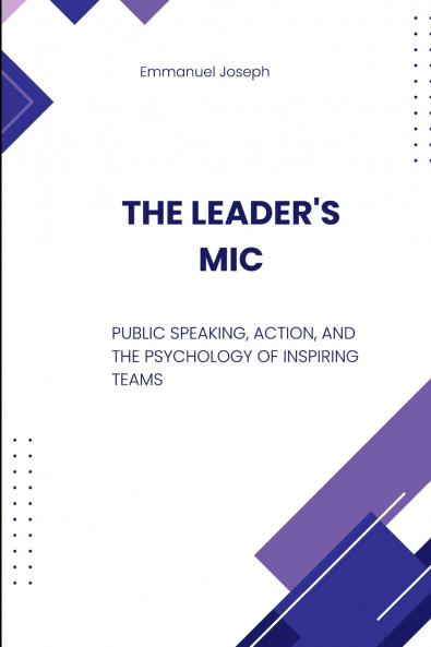 The Leader's Mic Public Speaking Action and the Psychology of Inspiring Teams