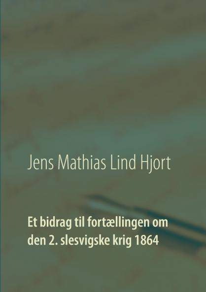 Et bidrag til fortællingen om den 2. slesvigske krig 1864