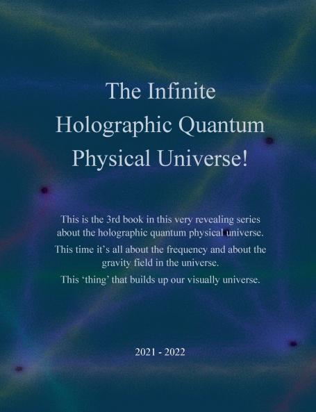 The Infinite Holographic Quantum Physical Universe!