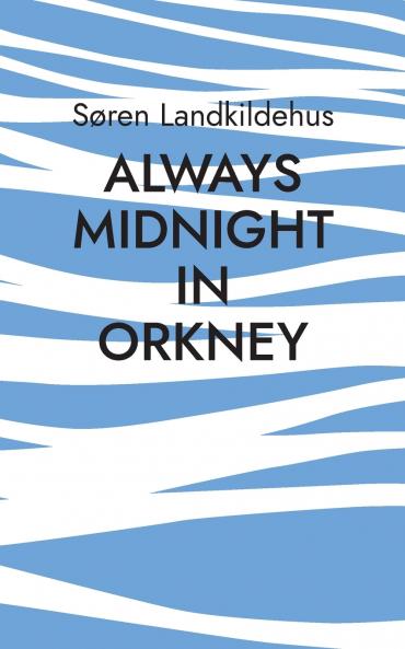 Always Midnight In Orkney