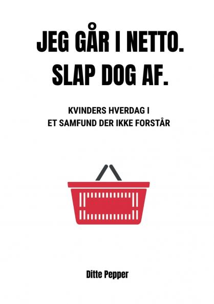 Jeg går i Netto. Slap dog af.