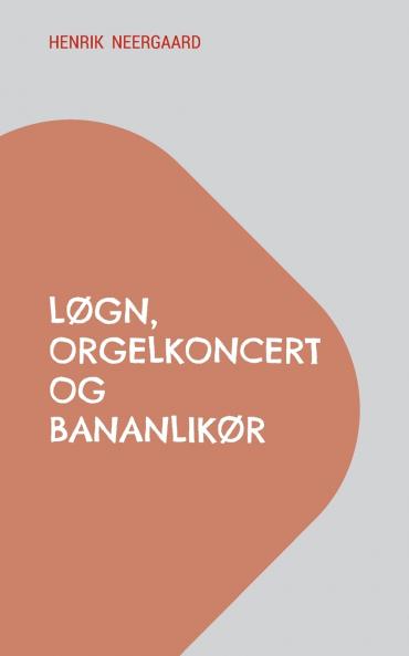 Løgn orgelkoncert og bananlikør