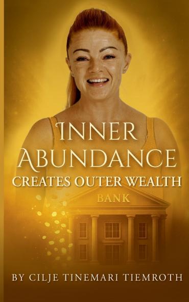 Inner Abundance creates outer wealth