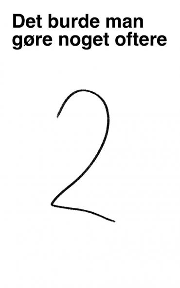 Det burde man gøre noget oftere